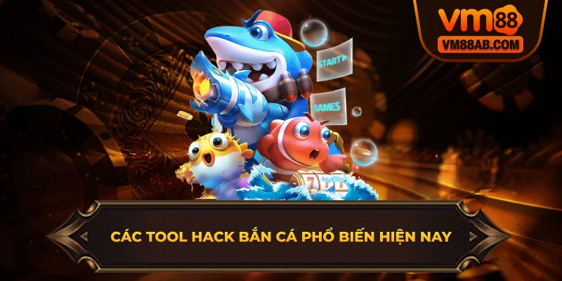 Các tool hack bắn cá phổ biến hiện nay