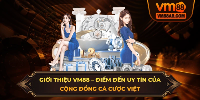 Giới Thiệu VM88 – Điểm Đến Uy Tín Của Cộng Đồng Cá Cược Việt